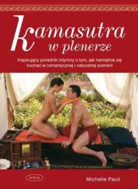 Kamasutra w plenerze. Autor: Pauli Michelle. Dobreksiazki.pl Okładka książki Kamasutra w plenerze