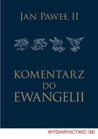 Komentarz do Ewangelii - Jan Paweł II. Autor: Jan Paweł II. Dobreksiazki.pl Okładka książki Komentarz do Ewangelii - Jan Paweł II