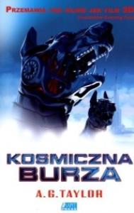 Kosmiczna burza. Autor: Taylor A.G.. Dobreksiazki.pl Okładka książki Kosmiczna burza