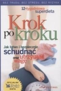 Krok po kroku. Jak łatwo i bezpiecznie schudnąć oraz utrzymać wagę. Autor: John Hastings. Dobreksiazki.pl Okładka książki Krok po kroku. Jak łatwo i bezpiecznie schudnąć oraz utrzymać wagę