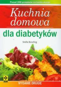 Kuchnia domowa dla diabetyków Wyd. II RM. Autor: Bowling Stella. Dobreksiazki.pl Okładka książki Kuchnia domowa dla diabetyków Wyd. II RM