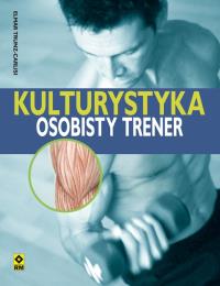 Kulturystyka. Osobisty trener RM. Autor: Trunz-Carlisi Elmar. Dobreksiazki.pl Okładka książki Kulturystyka. Osobisty trener RM