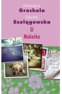 Makatka WL TW. Autor: Katarzyna Grochola. Dobreksiazki.pl Okładka książki Makatka WL TW