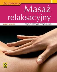 Masaż relaksacyjny. Autor: Karin Schutt. Dobreksiazki.pl Okładka książki Masaż relaksacyjny
