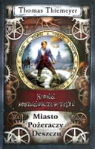 Miasto pożeraczy deszczu. Autor: Thiemeyer Thomas. Dobreksiazki.pl Okładka książki Miasto pożeraczy deszczu