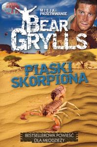Misja Przetrwanie. Tom 3. Piaski skorpiona. Autor: Bear Grylls. Dobreksiazki.pl Okładka książki Misja Przetrwanie. Tom 3. Piaski skorpiona