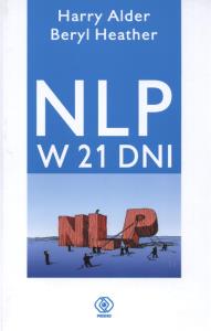 NLP w 21 Dni. Autor: Alder Harry, Heather Beryl. Dobreksiazki.pl Okładka książki NLP w 21 Dni