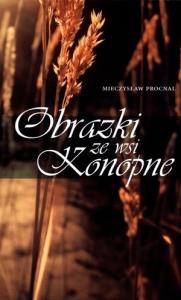 Obrazki ze wsi Konopne. Autor: Procnal Mieczysław. Dobreksiazki.pl Okładka książki Obrazki ze wsi Konopne