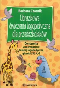 Obrazkowe ćwiczenia logopedyczne... F, W, K, G. Autor: Czarnik Barbara. Dobreksiazki.pl Okładka książki Obrazkowe ćwiczenia logopedyczne... F, W, K, G