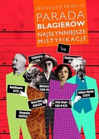 Parada blagierów. Najsłynniejsze mistyfikacje. Autor: Ireneusz Pawlik. Dobreksiazki.pl Okładka książki Parada blagierów. Najsłynniejsze mistyfikacje
