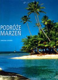 Podróże marzeń. Autor: Simona Stoppa. Dobreksiazki.pl Okładka książki Podróże marzeń