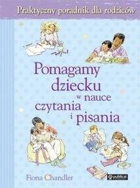 Pomagamy dziecku w nauce czytania i pisania. Autor: Chandler Fiona. Dobreksiazki.pl Okładka książki Pomagamy dziecku w nauce czytania i pisania