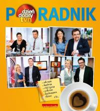 Poradnik Dzień Dobry TVN. Autor: Opracowanie zbiorowe. Dobreksiazki.pl Okładka książki Poradnik Dzień Dobry TVN