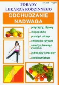 Porady lek. rodzinnego. Odchudzanie Nadwaga. Autor: Praca zbiorowa. Dobreksiazki.pl Okładka książki Porady lek. rodzinnego. Odchudzanie Nadwaga