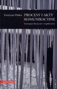 Procesy i akty komunikacyjne. Autor: Osika Grażyna. Dobreksiazki.pl Okładka książki Procesy i akty komunikacyjne