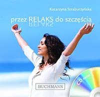 Przez relaks do szczęścia + płyta CD GRATIS. Autor: Straburzyńska Katarzyna. Dobreksiazki.pl Okładka książki Przez relaks do szczęścia + płyta CD GRATIS