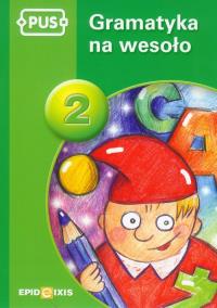 PUS Gramatyka na wesoło 2 EPIDEIXIS. Autor: Dorota Pyrgies. Dobreksiazki.pl Okładka książki PUS Gramatyka na wesoło 2 EPIDEIXIS