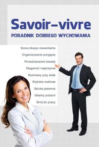 Savoir-vivre - poradnik dobrego wychowania. Autor: Opracowanie zbiorowe. Dobreksiazki.pl Okładka książki Savoir-vivre - poradnik dobrego wychowania