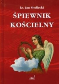 Śpiewnik kościelny. Autor: Siedlecki Jan. Dobreksiazki.pl Okładka książki Śpiewnik kościelny