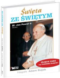 Święta ze Świętym. Autor: Jan Paweł II. Dobreksiazki.pl Okładka książki Święta ze Świętym