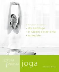 Szybka i prosta joga. Autor: Christina Brown. Dobreksiazki.pl Okładka książki Szybka i prosta joga