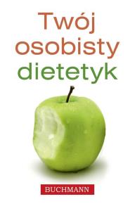 Twój osobisty dietetyk. Autor: Agnieszka Bogucka. Dobreksiazki.pl Okładka książki Twój osobisty dietetyk