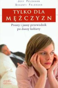 Tylko dla mężczyzn. Autor: Shaunti Feldhahn. Dobreksiazki.pl Okładka książki Tylko dla mężczyzn