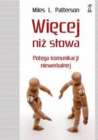 Więcej niż słowa. Potęga komunikacji niewerbalnej. Autor: Mark Patterson. Dobreksiazki.pl Okładka książki Więcej niż słowa. Potęga komunikacji niewerbalnej