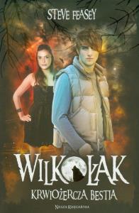 Wilkołak. Tom 3. Krwiożercza bestia. Autor: Feasey Steve. Dobreksiazki.pl Okładka książki Wilkołak. Tom 3. Krwiożercza bestia