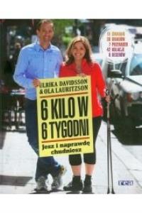 6 kilo w 6 tygodni. Jesz i naprawdę chudniesz REA. Autor: Davidsson Ulrika, Ola Lauritzson. Dobreksiazki.pl Okładka książki 6 kilo w 6 tygodni. Jesz i naprawdę chudniesz REA