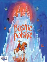 Baśnie Polskie. Autor: Opracowanie zbiorowe. Dobreksiazki.pl Okładka książki Baśnie Polskie