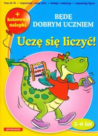 Będę dobrym uczniem - uczę się liczyć SIEDMIORÓG. Autor: Juryta Anna, Szczepaniak Anna. Dobreksiazki.pl Okładka książki Będę dobrym uczniem - uczę się liczyć SIEDMIORÓG