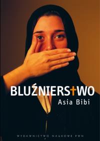 Bluźnierstwo. Autor: Bibi Asia. Dobreksiazki.pl Okładka książki Bluźnierstwo