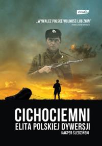 Cichociemni. Elita polskiej dywersji. Autor: Śledziński Kacper. Dobreksiazki.pl Okładka książki Cichociemni. Elita polskiej dywersji