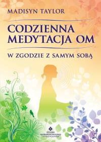Codzienna medytacja OM. Autor: Madisyn Taylor. Dobreksiazki.pl Okładka książki Codzienna medytacja OM