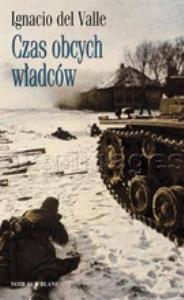 Czas obcych władców. Autor: Valle Ignacio. Dobreksiazki.pl Okładka książki Czas obcych władców