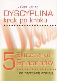 Dyscyplina krok po kroku. Autor: Joyce Divinyi. Dobreksiazki.pl Okładka książki Dyscyplina krok po kroku