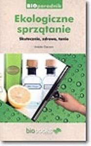 Ekologiczne sprzątanie. Skutecznie, zdrowo, tanio. Autor: Urszula Giercarz. Dobreksiazki.pl Okładka książki Ekologiczne sprzątanie. Skutecznie, zdrowo, tanio