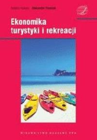 Ekonomika turystyki i rekreacji. Autor: Panasiuk Aleksander. Dobreksiazki.pl Okładka książki Ekonomika turystyki i rekreacji
