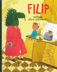 Filip i mama, która zapomniała. Autor: Pija Lindenbaum. Dobreksiazki.pl Okładka książki Filip i mama, która zapomniała