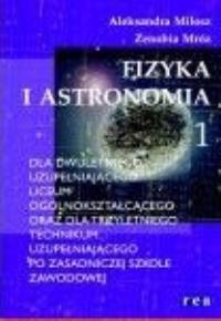 Fizyka i astronomia 1 LU i TU REA. Autor: Miłosz Aleksandra, Mróz Zenobia. Dobreksiazki.pl Okładka książki Fizyka i astronomia 1 LU i TU REA