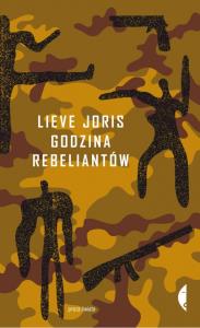 Godzina rebeliantów. Autor: Lieve Joris. Dobreksiazki.pl Okładka książki Godzina rebeliantów
