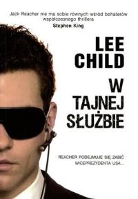 Jack Reacher. W tajnej służbie. Autor: Child Lee. Dobreksiazki.pl Okładka książki Jack Reacher. W tajnej służbie