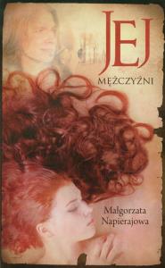 Jej mężczyźni. Autor: Napierajowa Małgorzata. Dobreksiazki.pl Okładka książki Jej mężczyźni