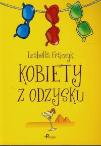 Kobiety z odzysku. Autor: Izabela Frączyk. Dobreksiazki.pl Okładka książki Kobiety z odzysku