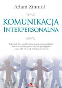 Komunikacja interpersonalna. Autor: Adam Zimnol. Dobreksiazki.pl Okładka książki Komunikacja interpersonalna