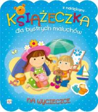 Książeczka dla bystrych maluchów. Na wycieczce. Autor: Opracowanie zbiorowe. Dobreksiazki.pl Okładka książki Książeczka dla bystrych maluchów. Na wycieczce