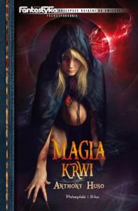 Magia krwi. Autor: Huso Anthony. Dobreksiazki.pl Okładka książki Magia krwi