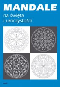 Mandale na święta i uroczystości. Autor: Monika Kraszewska. Dobreksiazki.pl Okładka książki Mandale na święta i uroczystości