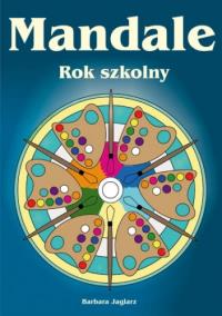 Mandale - Rok szkolny. Autor: Barbara Jaglarz. Dobreksiazki.pl Okładka książki Mandale - Rok szkolny